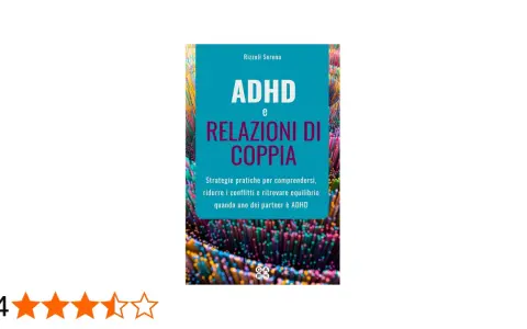 Libro "ADHD e Relazioni di Coppia": strategie per navigare le sfide e rafforzare il legame, anche quando uno dei partner ha l'ADHD.