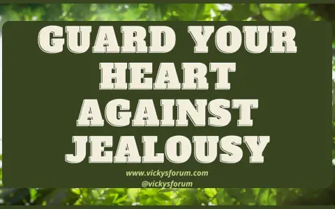Guard your heart against jealousy. Is jealousy a sin? This image encourages us to protect our hearts from this destructive emotion.