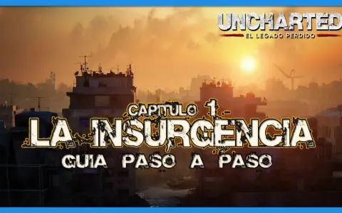 Guía paso a paso del Capítulo 1: La Insurgencia de Uncharted: El Legado Perdido.