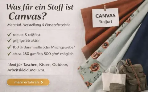 Canvas Stoffart: robust, reißfest, griffige Struktur, 100% Baumwolle/Mischgewebe, 180-500 g/m². Ideal für Taschen, Kissen, Outdoor.