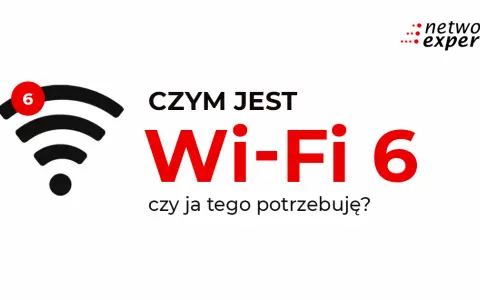 Wi-Fi 6: Koniec z lagami? Przeanalizuj, czy to dla Ciebie!