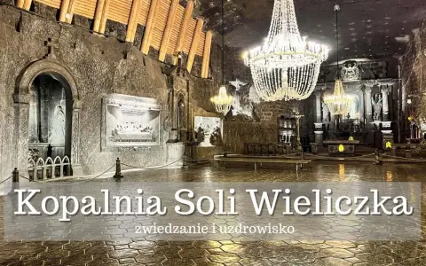 Wieliczka: zobacz podziemne kaplice, rzeźby i jeziora solne. Co można zwiedzić w Wieliczce?