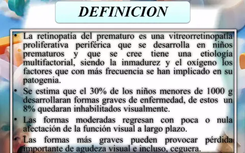 Definición de retinopatía del prematuro: enfermedad ocular que afecta a bebés prematuros, con riesgo de pérdida visual.