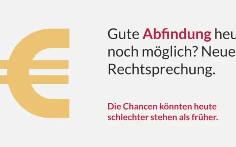 Euro-Symbol und Text: "Gute Abfindung heute noch möglich? Neue Rechtsprechung. Die Chancen könnten heute schlechter stehen als früher.