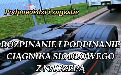 Jak podczepić naczepę - uniknij najczęstszych błędów i problemów