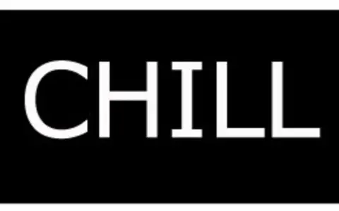 Le mot "CHILL" en blanc sur fond noir. Un rappel pour se détendre, un vrai chiller.