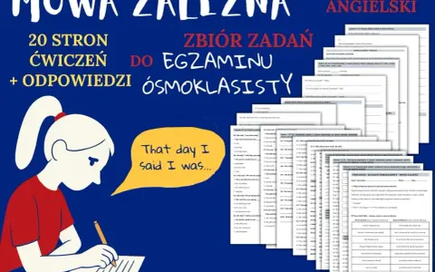 Zadania z mowy zależnej (reported speech) do egzaminu ósmoklasisty. Uczeń pisze, a obok zadania z angielskiego.