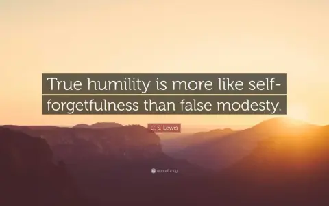 C.S. Lewis quote: "True humility is more like self-forgetfulness than false modesty." A reminder to live humbly, focusing on others, not self.
