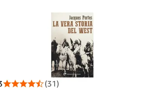 Copertina del libro "La Vera Storia del West" di Jacques Portes, con immagini di nativi americani a cavallo. Un titolo che promette avventure e storie dal Far West.
