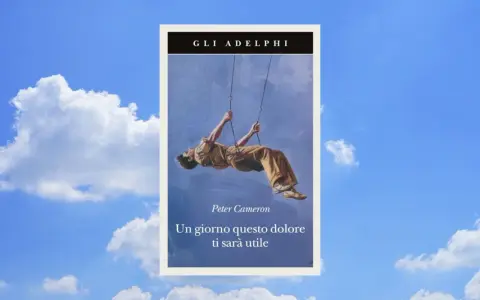 Copertina del libro "Un giorno questo dolore ti sarà utile" di Peter Cameron, con un uomo appeso a delle corde sotto un cielo azzurro.