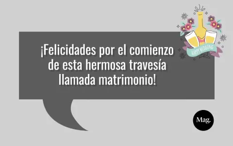 ¡Felicidades por el comienzo de esta hermosa travesía llamada matrimonio! Una dedicatoria para recién casados con brindis y flores.