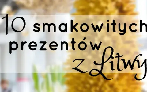 Litwa: Co przywieźć? Moje sprawdzone pamiątki i smaki!