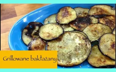 Grillowane bakłażany: przepis na soczyste warzywa bez goryczki!
