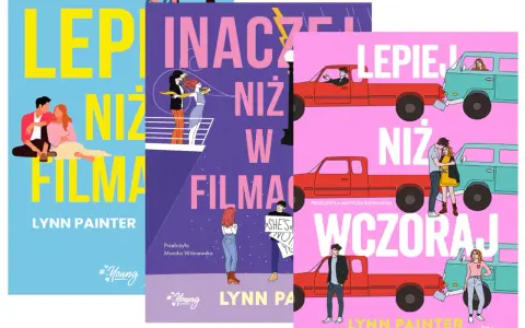 Okładki książek Lynn Painter. Jedna z nich, "Lepiej niż w filmach", opowiada historię, która wciąga bardziej niż niejeden kinowy hit.