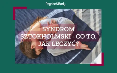 Czy syndrom sztokholmski istnieje? Psychologia odpowiada.