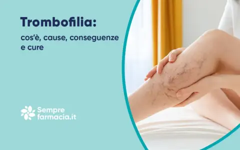 Trombofilia genetica: cause, conseguenze e cure. Attenzione ai rischi in gravidanza.