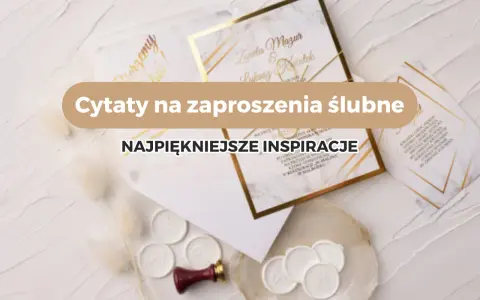 Wzruszające cytaty na zaproszenia ślubne. Eleganckie zaproszenia z motywem marmuru i złota, pieczęcie lakowe i suszone trawy tworzą romantyczną atmosferę.