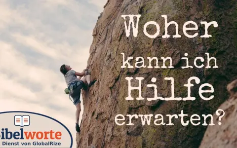 Kletterer sucht Halt, wie im Psalm 50. Woher kann ich Hilfe erwarten? Bibelworte.