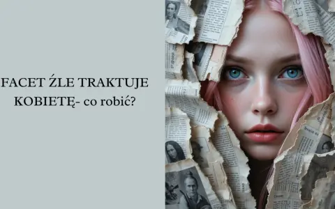 Kobieta nie chce związku? Zmień perspektywę, buduj więź.