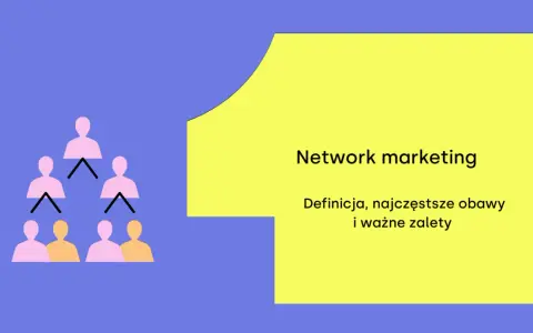 Marketing sieciowy: Jak działa? Legalny biznes czy piramida?