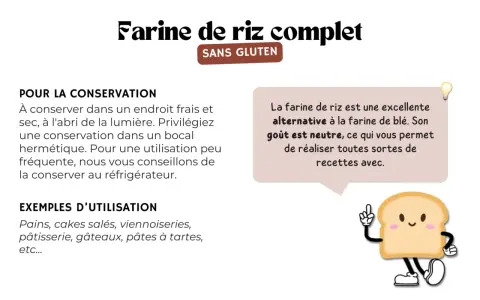 Farine de riz complet : sans gluten, idéale pour toutes vos recettes. Découvrez ses bienfaits et comment la conserver.