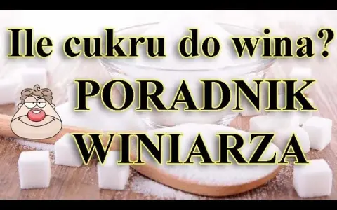 Ile cukru do wina z winogron? Idealna moc i smak!