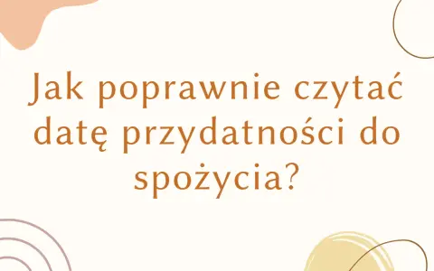 Jak poprawnie czytać datę przydatności do spożycia? Dowiedz się, co oznacza exp na opakowaniu.