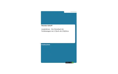Studienarbeit über Thorsten Scherffs "Anakyklosis - Der Kreislauf der Verfassungen im 6. Buch des Polybios".
