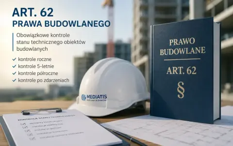 Art. 62 Prawa Budowlanego: obowiązkowe kontrole stanu technicznego obiektów budowlanych, w tym roczne, 5-letnie, półroczne i po zdarzeniach. Polska klasyfikacja obiektów budowlanych.