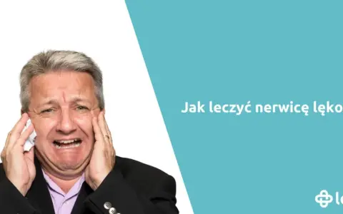 Jakie leki na nerwicę lękową mogą naprawdę pomóc w walce z lękiem?