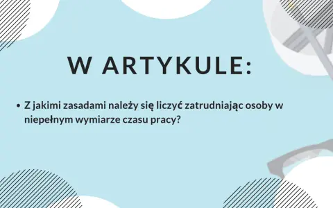W artykule: zasady zatrudniania na niepełny etat ile godzin.