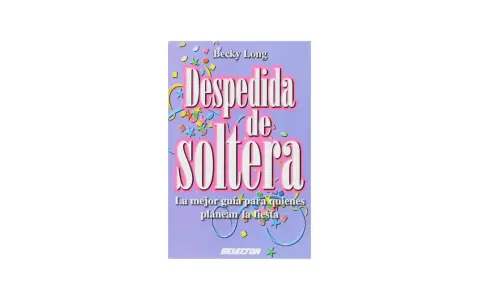 Libro "Despedida de soltera" de Becky Long, con confeti y serpentinas. La mejor guía para quienes planean la fiesta.