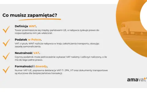 WNT: towar UE, nabywca rozporządza jak właściciel. Podatek w Polsce rozlicza nabywca. Neutralność VAT. Formalności i dowody kluczowe.