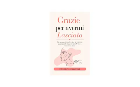 Copertina libro "Grazie per avermi Lasciato": guida su come guarire dalla dipendenza affettiva e ritrovare se stessi.