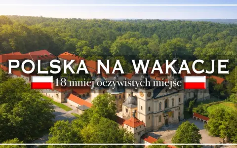 Polska na wakacje: malowniczy klasztor otoczony lasem. 18 mniej oczywistych miejsc, gdzie warto spędzić urlop.