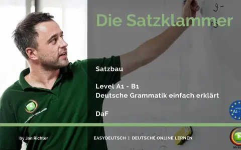 Jan Richter erklärt Satzbau und Satzklammer für DaF-Lernende (A1-B2). Deutsche Grammatik einfach erklärt.