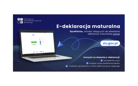 E-deklaracja maturalna na ziu.gov.pl – dyrektorzy, zachęcajcie do składania deklaracji. To oszczędność czasu i mniejsze ryzyko błędów.