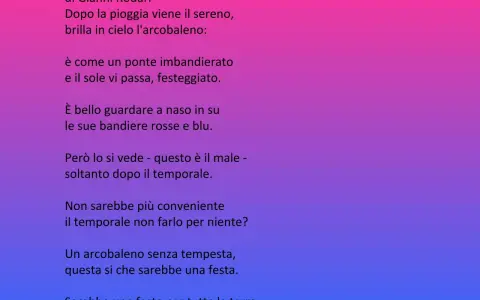 Poesia di Gianni Rodari: "Dopo la pioggia" descrive un arcobaleno come un ponte festeggiato. Un arcobaleno senza tempesta sarebbe una festa, ma la vera festa è fare pace prima della guerra.