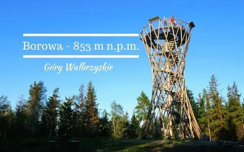 Wieża widokowa na Borowej w Górach Wałbrzyskich, 853 m n.p.m. Wspaniały widok z góry.