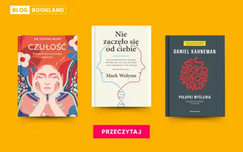 Książki psychologiczne o związkach: "Czułość", "Nie zaczęło się od ciebie" i "Pułapki myślenia".