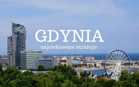 Gdynia: zobacz najwyższe budynki i diabelski młyn nad morzem. Najciekawsze atrakcje miasta czekają!