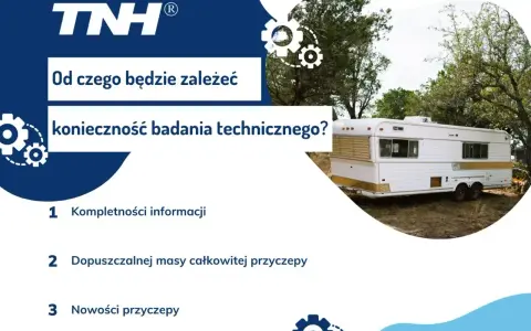 Przyczepa kempingowa bez prawa rejestracji. Czy badanie techniczne jest konieczne? Zależy od kompletności informacji, dopuszczalnej masy całkowitej i nowości przyczepy.