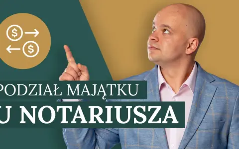Mężczyzna w garniturze wskazuje na ikonę symbolizującą podział majątku. Tekst: "Podział majątku u notariusza". Czy można podważyć akt notarialny podziału majątku?