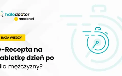 Czy mężczyzna może dostać receptę na tabletkę dzień po? Sprawdź zasady