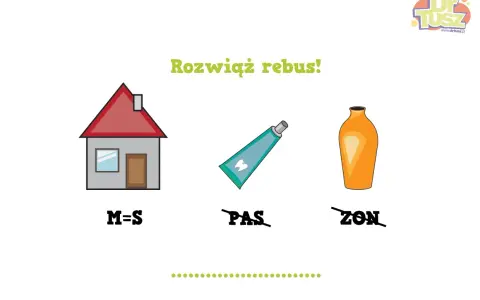 Rozwiąż rebus! Dom (M=S), pasta do zębów (PAS), wazon (ZON) - zabawa dla dzieci w klasach 1-3.