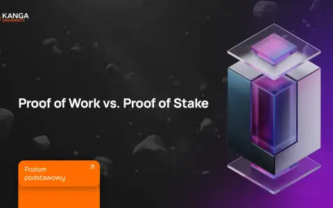 Kanga University prezentuje porównanie Proof of Work i Proof of Stake. Dowiedz się, co to proof i jak działają te mechanizmy.