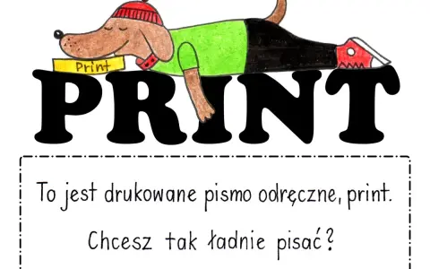Piesek w czapce śpi na wielkim napisie PRINT. Pod spodem tekst: "To jest drukowane pismo odręczne, print. Chcesz tak ładnie pisać?".