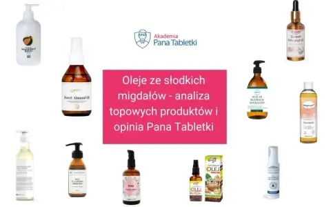Kwas oleinowy w olejach ze słodkich migdałów. Analiza topowych produktów i opinia Pana Tabletki.