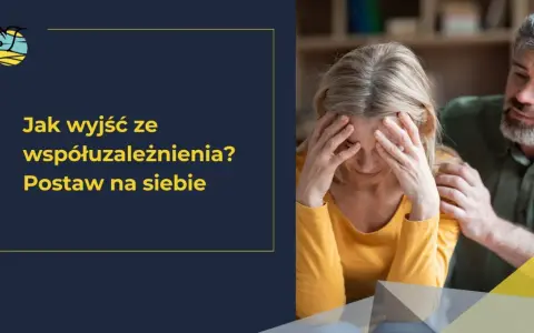 Kobieta z rękami na twarzy, mężczyzna kładzie jej dłoń na ramieniu. Tekst: "Jak wyjść ze współuzależnienia? Postaw na siebie.