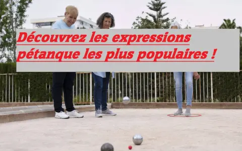 Découvrez le vocabulaire pétanque : des expressions pour animer vos parties entre amis.